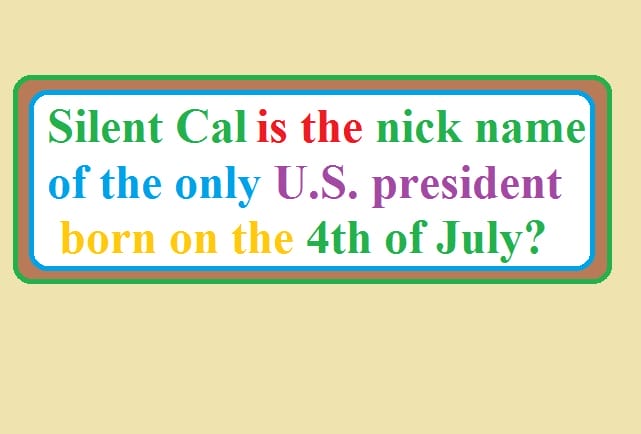 What is the nickname of the only U.S. president born on the 4th of July?