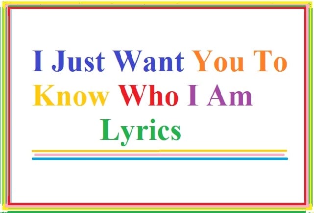 i just want you to know who i am lyrics