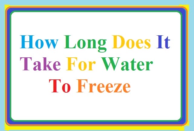 how long does it take for water to freeze