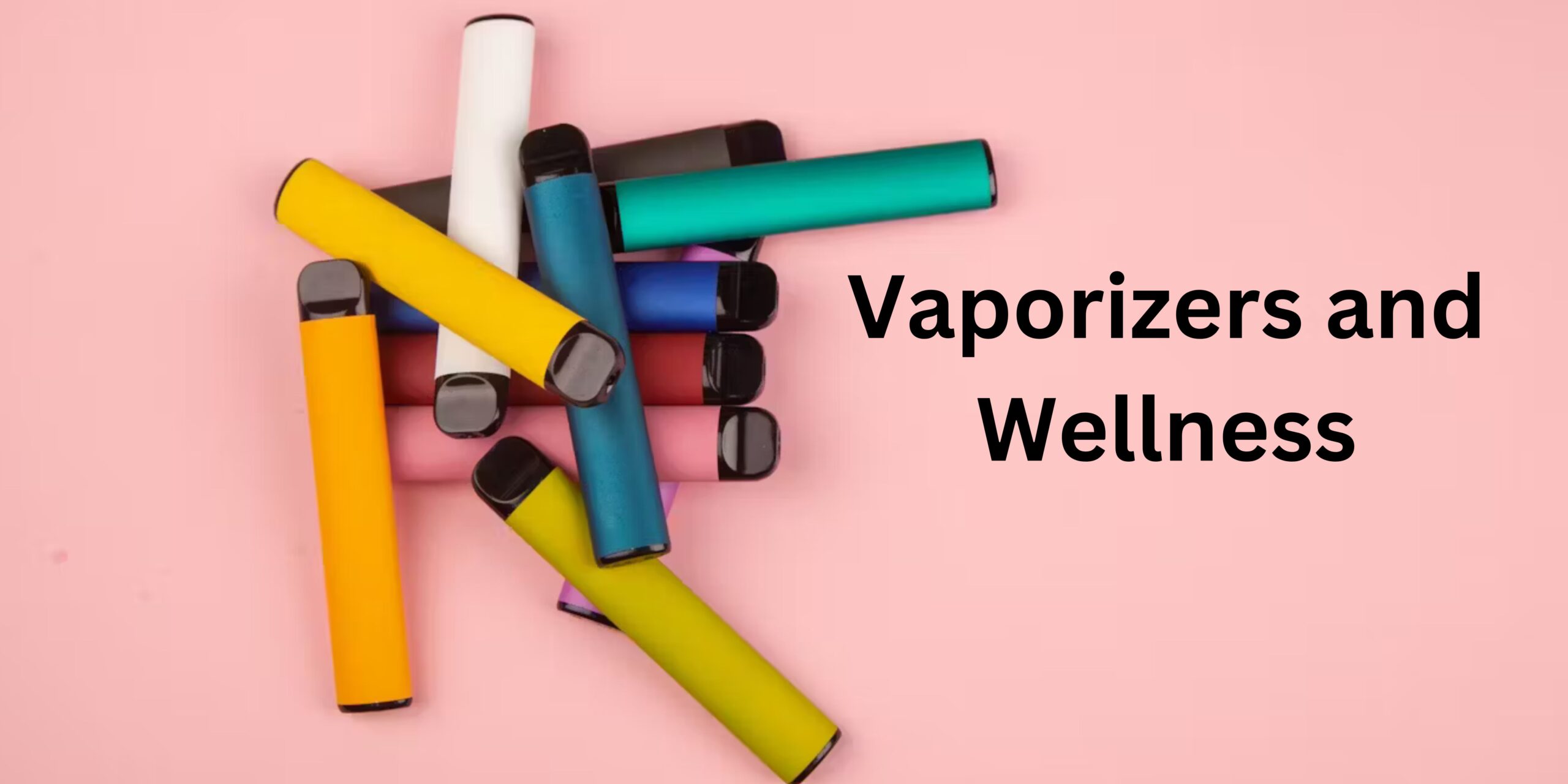 Vaporizers and Wellness