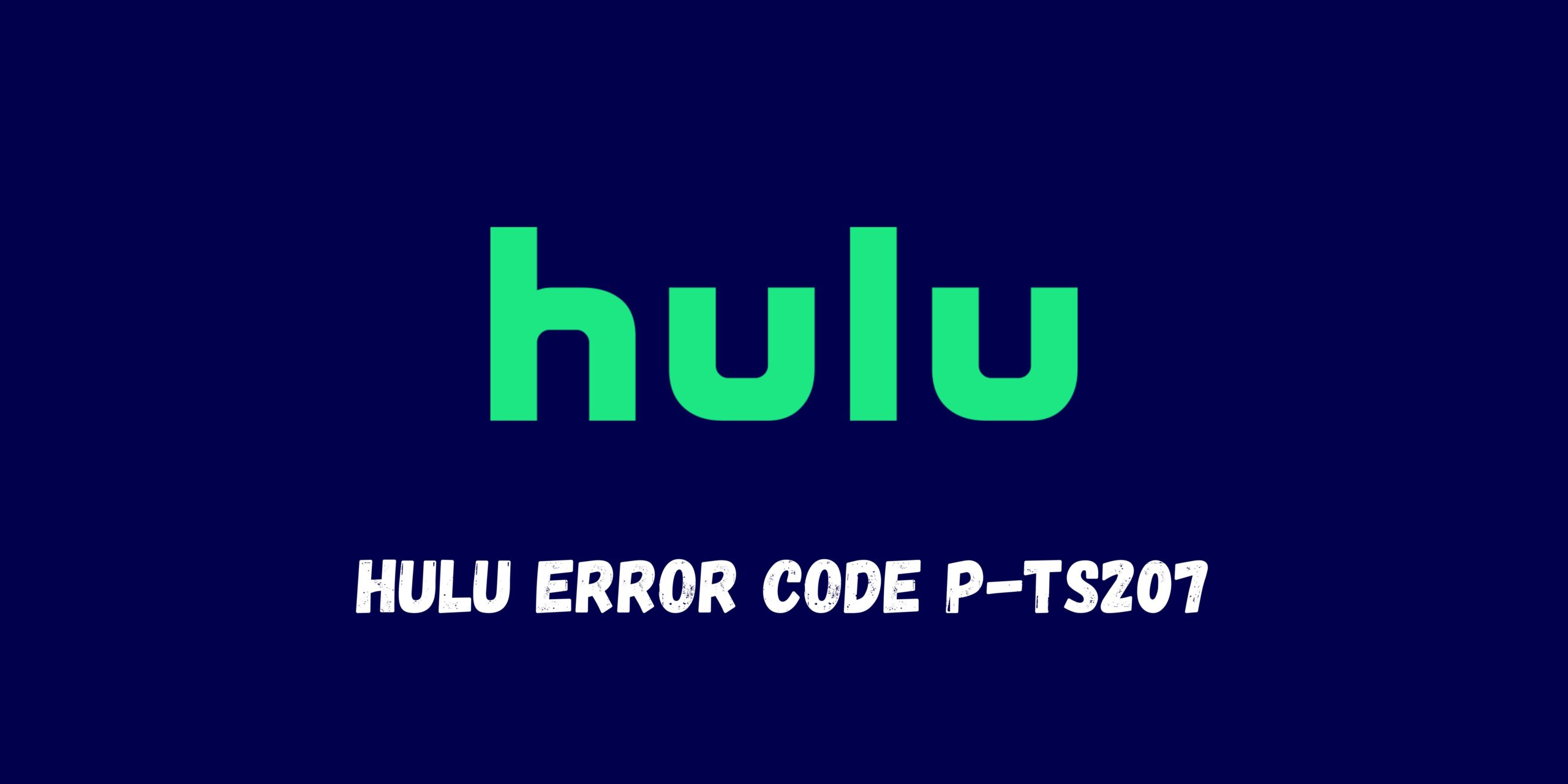 Hulu Error Code P-Ts207